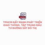 TP.HCM Đẩy Mạnh Phát Triển Giao Thông, Tập Trung Đầu Tư Đường Sắt Đô Thị